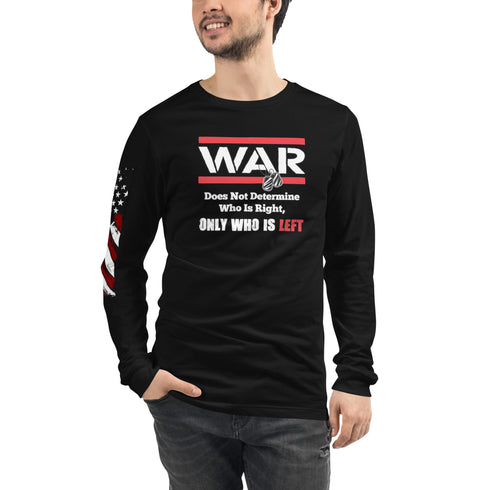 War Doesn't Determine Who is Right Only Who is Left Unisex Long Sleeve Tee - Mainstream Freedom